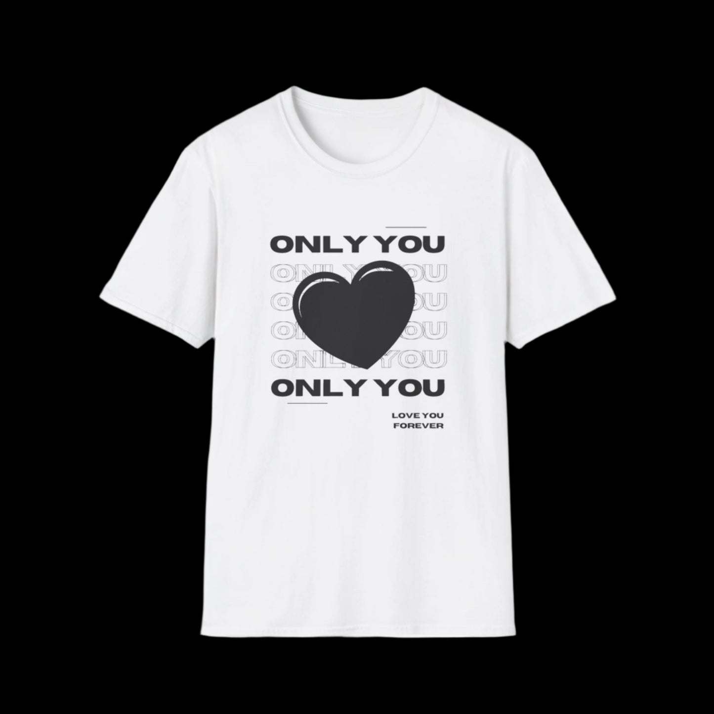 Only You Unisex T-Shirt