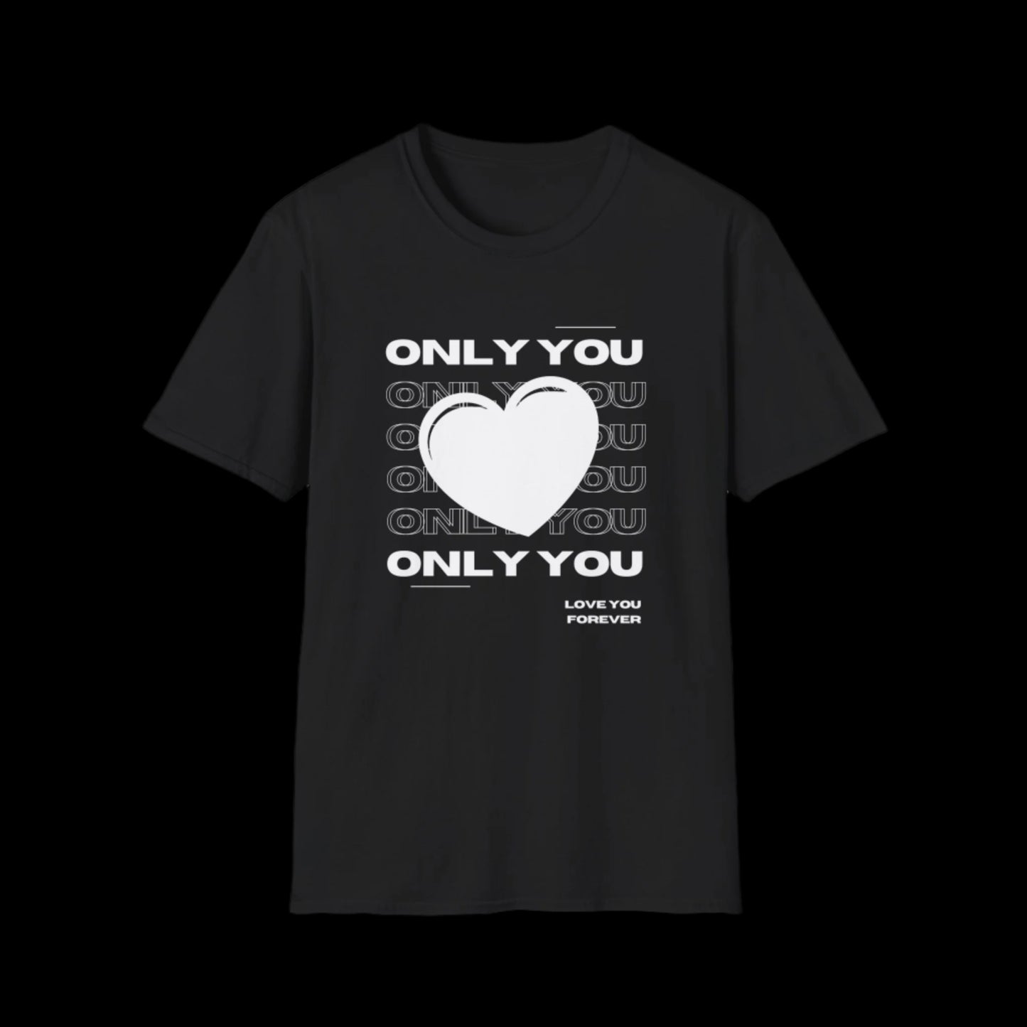 Only You Unisex T-Shirt