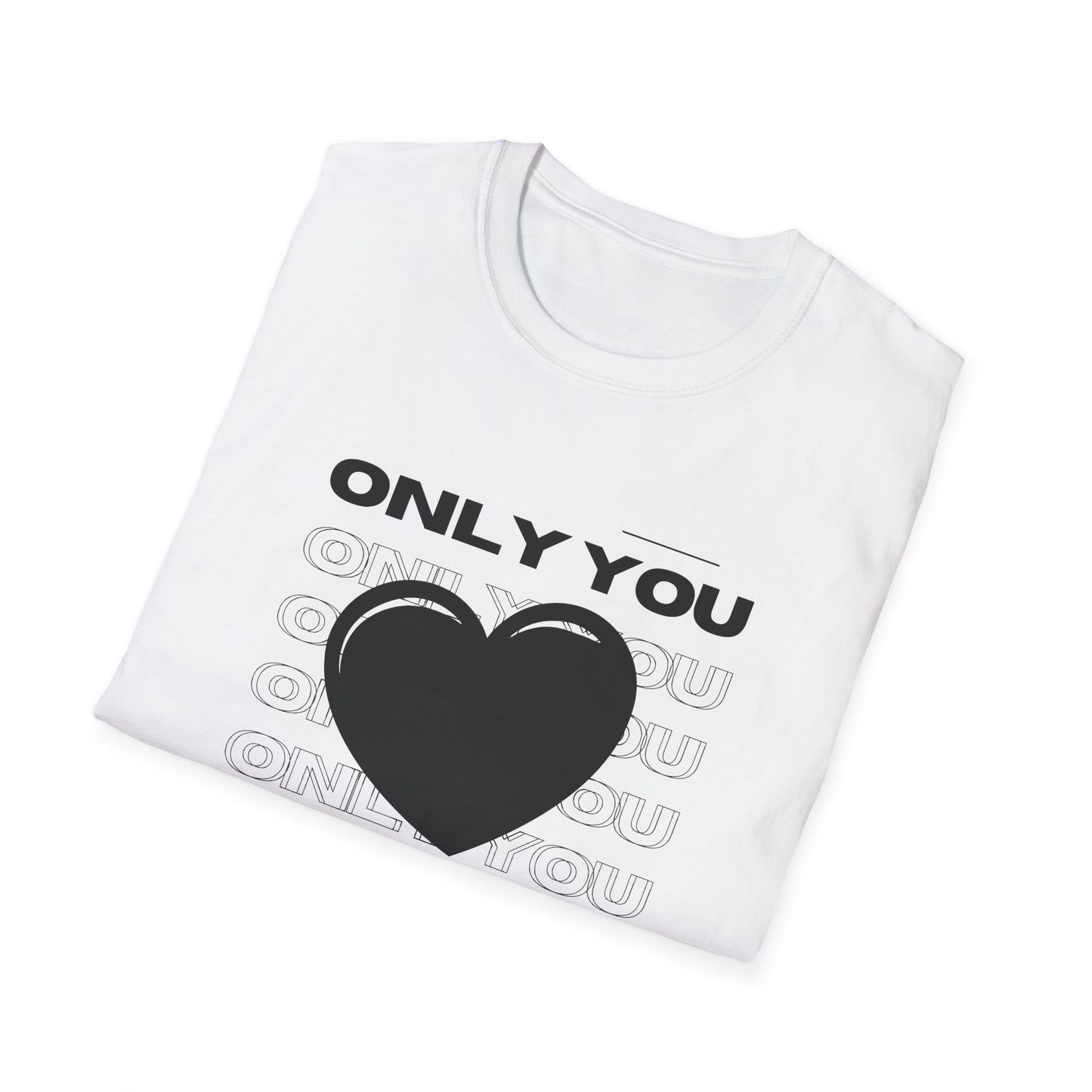 Only You Unisex T-Shirt