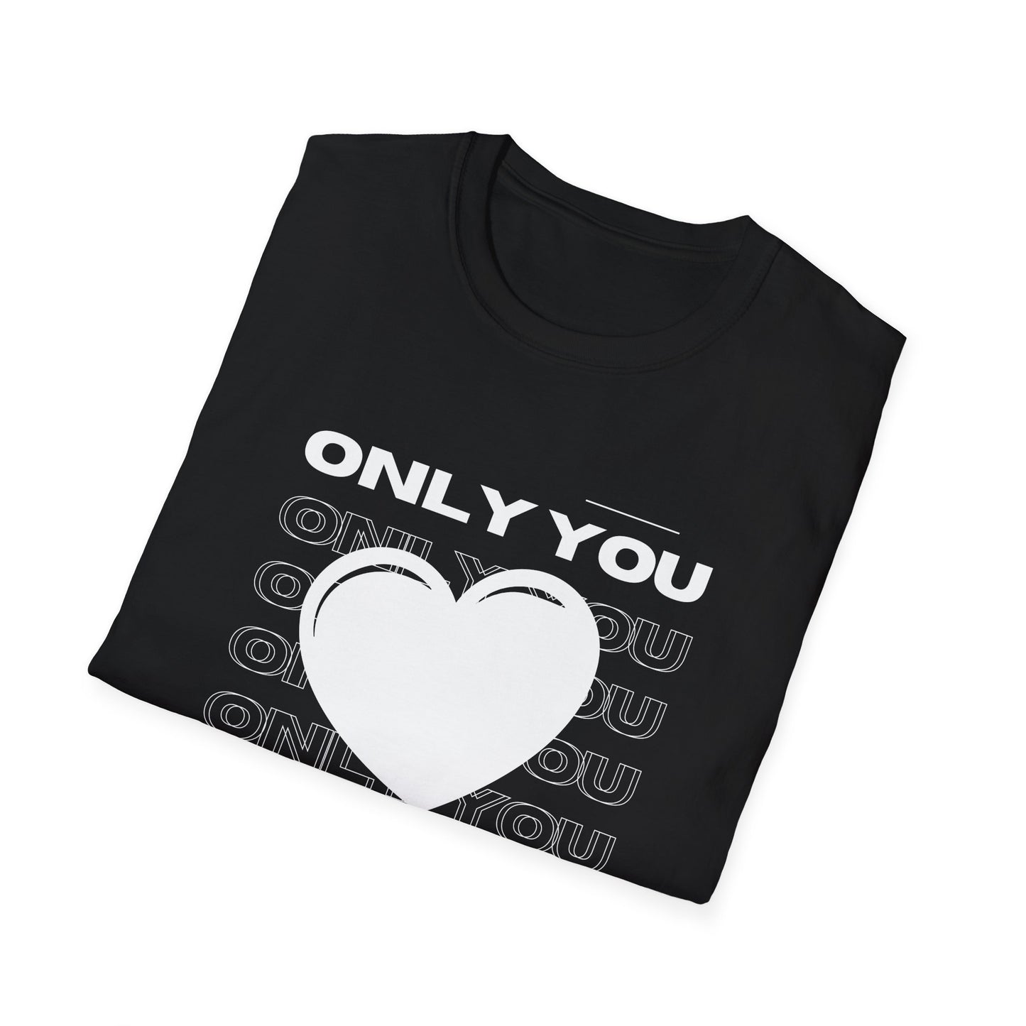 Only You Unisex T-Shirt